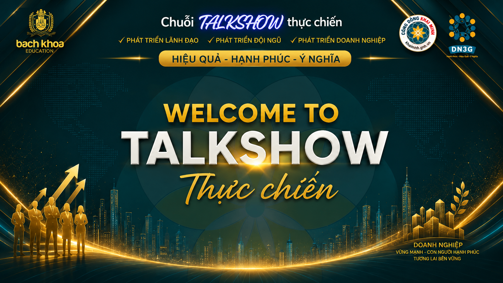 CHUỖI TALKSHOW THỰC CHIẾN #3: LÀM THẾ NÀO ĐỂ XÂY DỰNG ĐỘI NGŨ GẮN KẾT VÀ HẾT MÌNH VỚI DOANH NGHIỆP?